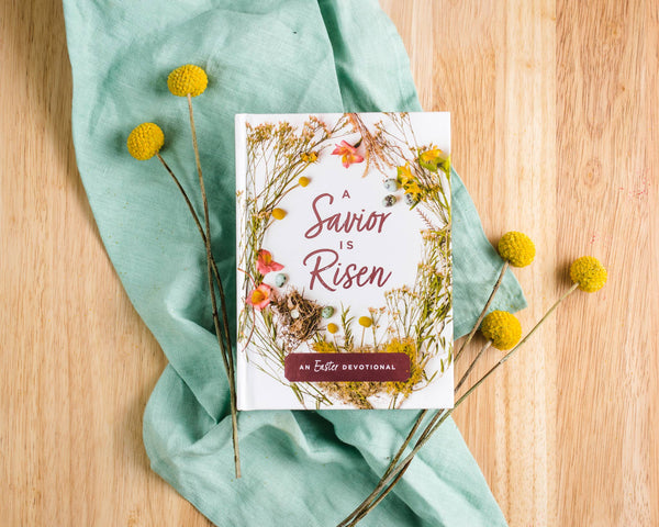 A Savior Is Risen, an Easter Devotional